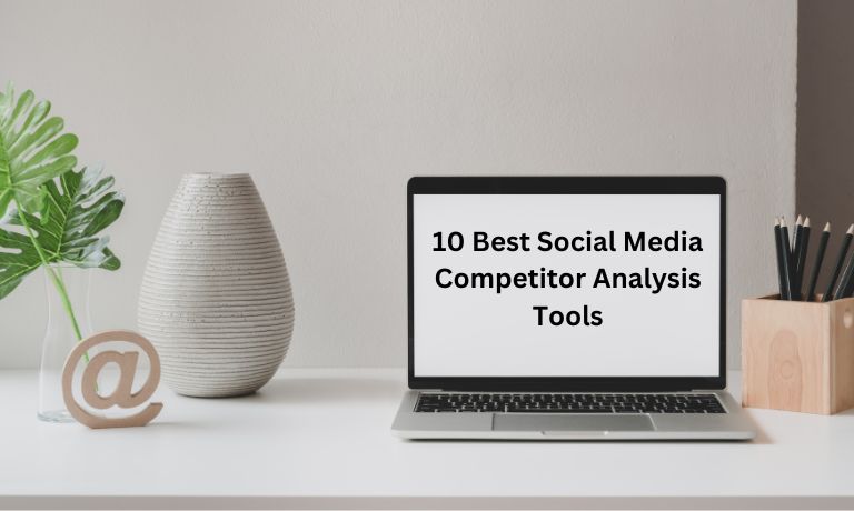 10 Best Social Media Competitor Analysis Tools