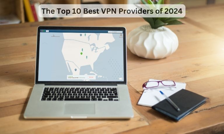 The Top 10 Best VPN Providers of 2024